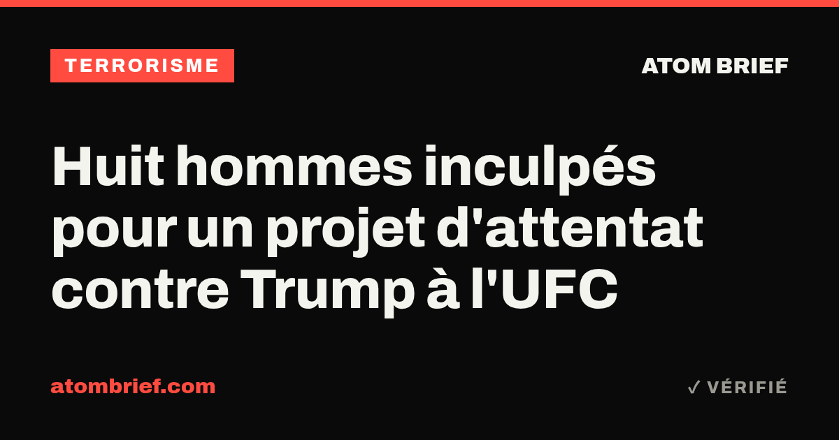 Huit hommes inculpés pour un projet d'attentat contre Trump à l'UFC