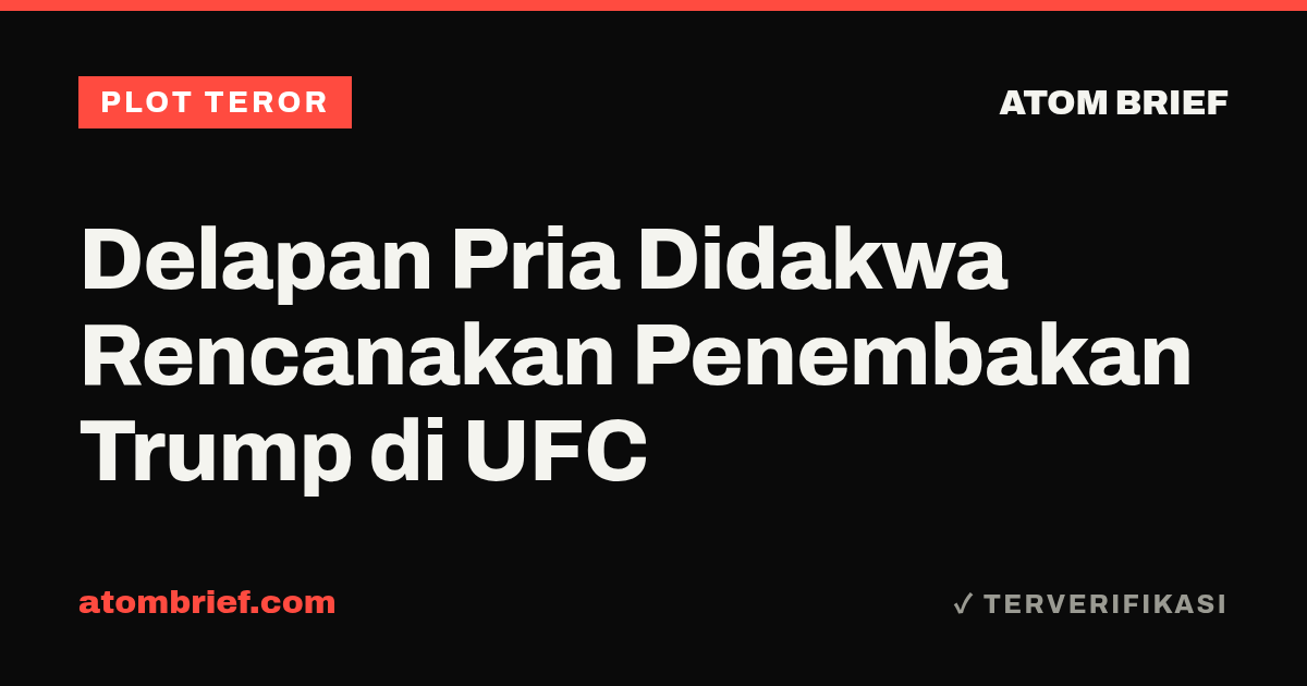 Delapan Pria Didakwa Rencanakan Penembakan Trump di UFC