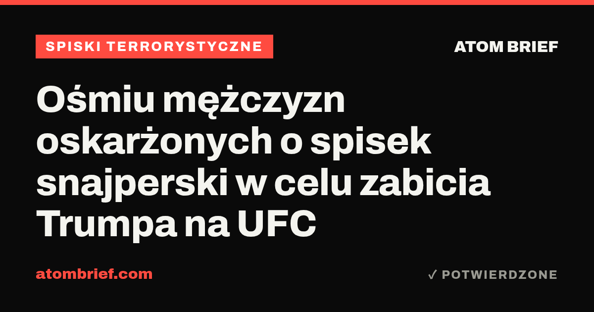 Ośmiu mężczyzn oskarżonych o spisek snajperski w celu zabicia Trumpa na UFC