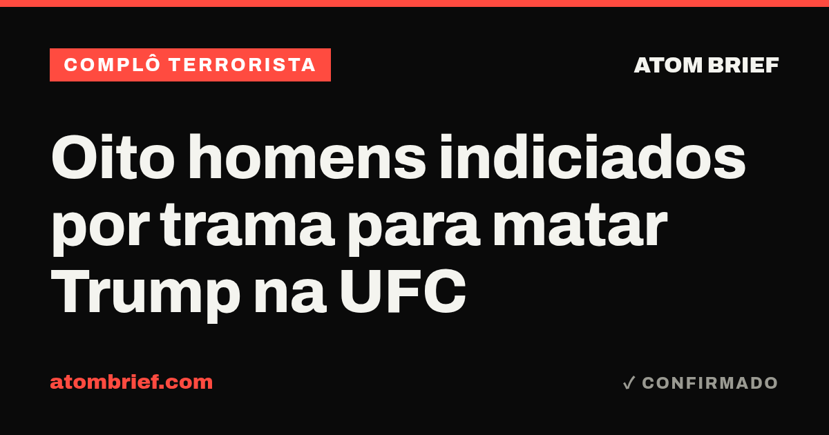 Oito homens indiciados por trama para matar Trump na UFC