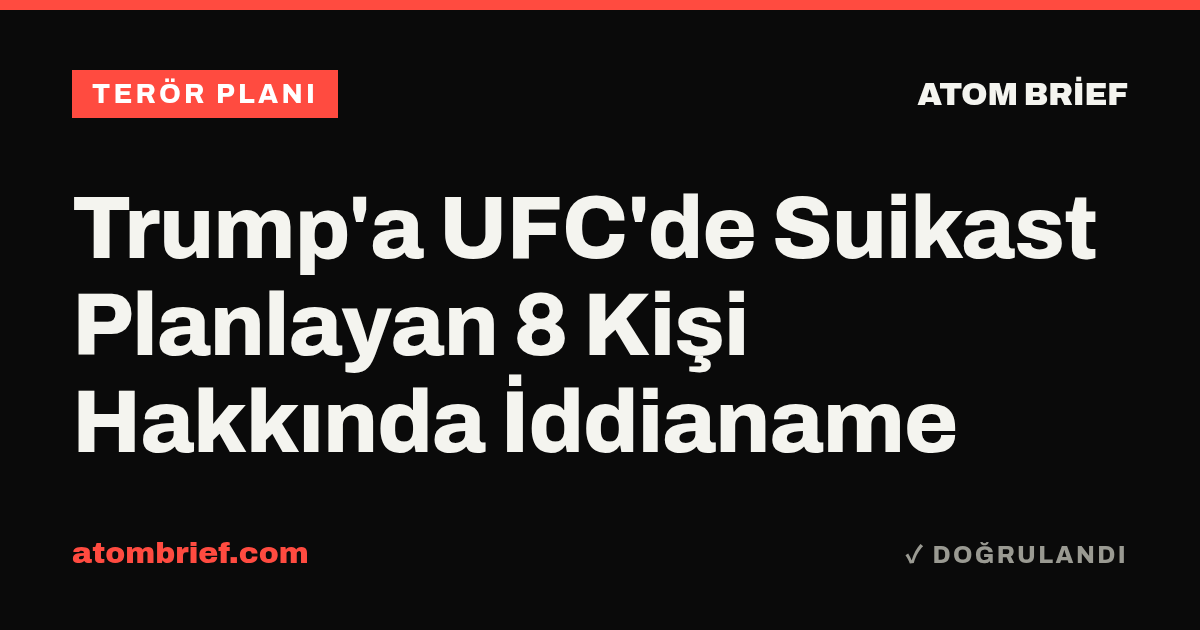 Trump'a UFC'de Suikast Planlayan 8 Kişi Hakkında İddianame