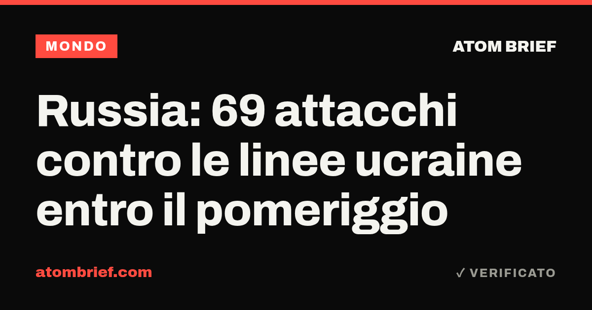 Russia: 69 attacchi contro le linee ucraine entro il pomeriggio