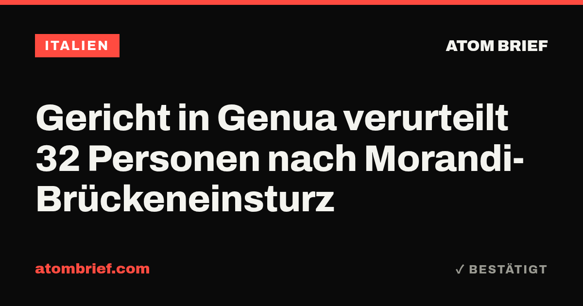 Gericht in Genua verurteilt 32 Personen nach Morandi-Brückeneinsturz