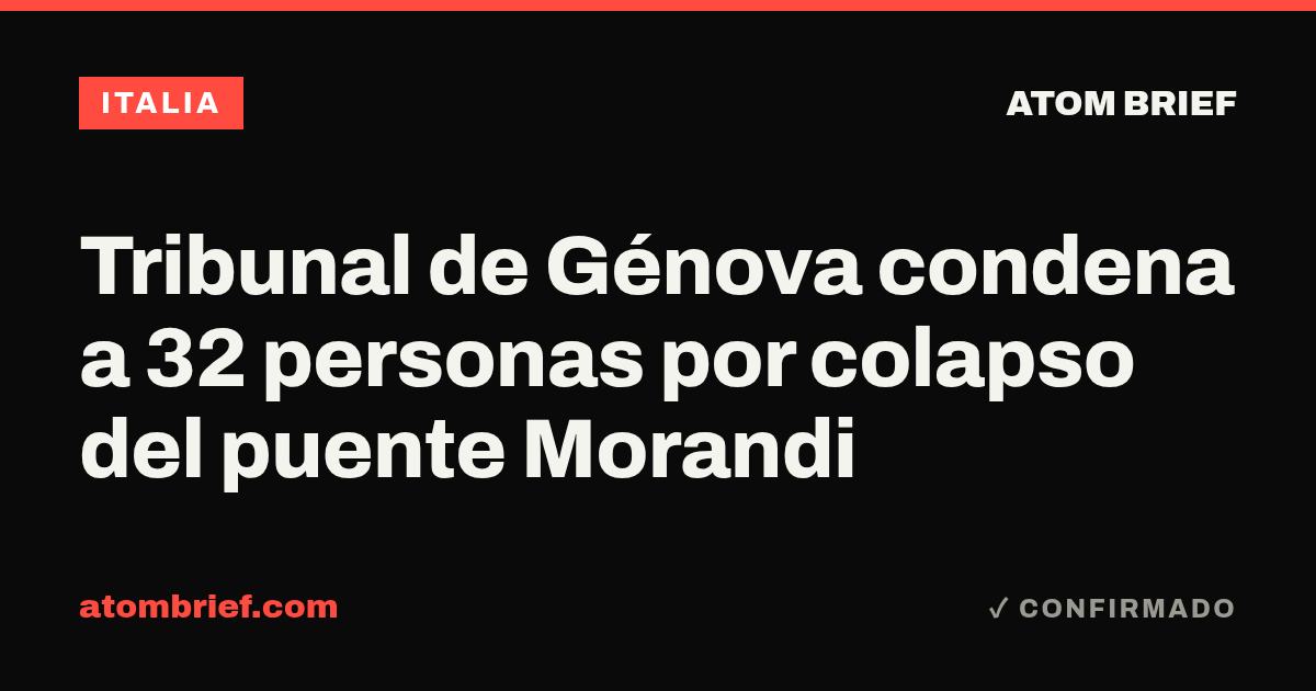 Tribunal de Génova condena a 32 personas por colapso del puente Morandi