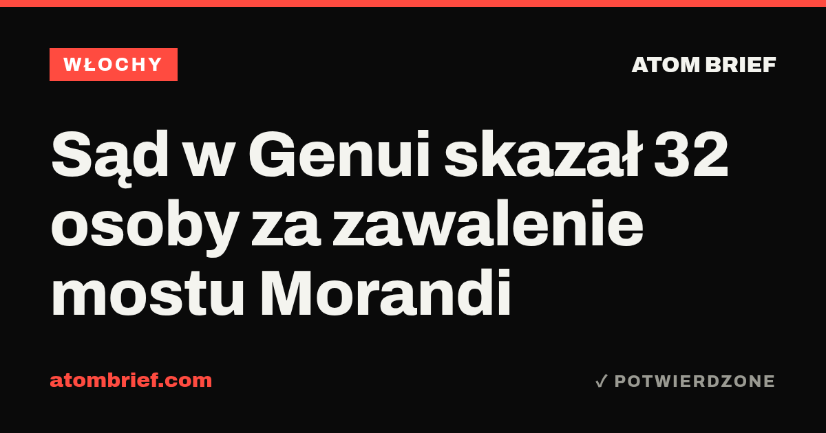 Sąd w Genui skazał 32 osoby za zawalenie mostu Morandi