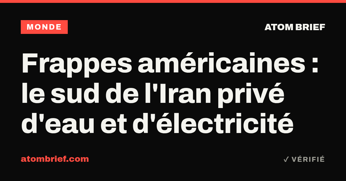 Frappes américaines : le sud de l'Iran privé d'eau et d'électricité