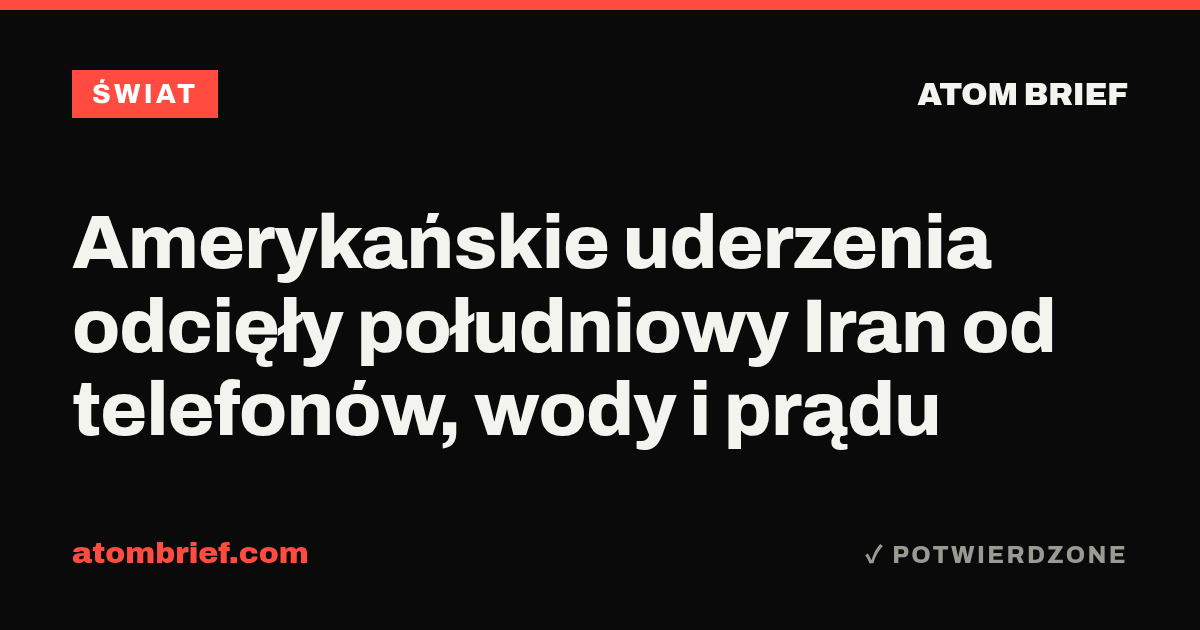 Amerykańskie uderzenia odcięły południowy Iran od telefonów, wody i prądu