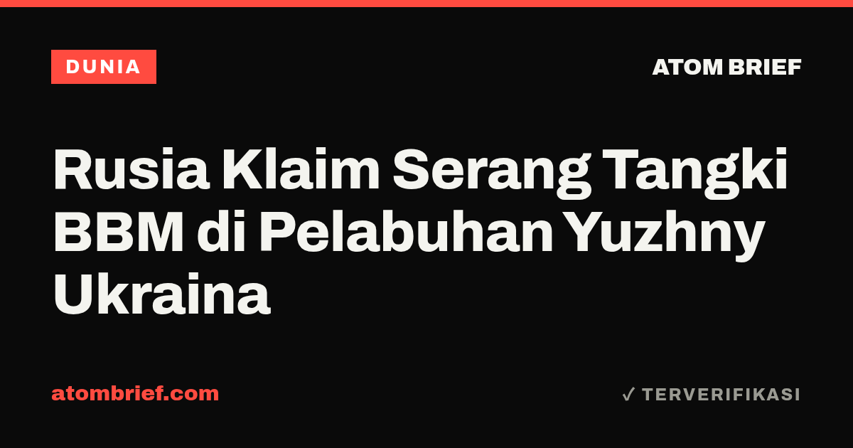 Rusia Klaim Serang Tangki BBM di Pelabuhan Yuzhny Ukraina