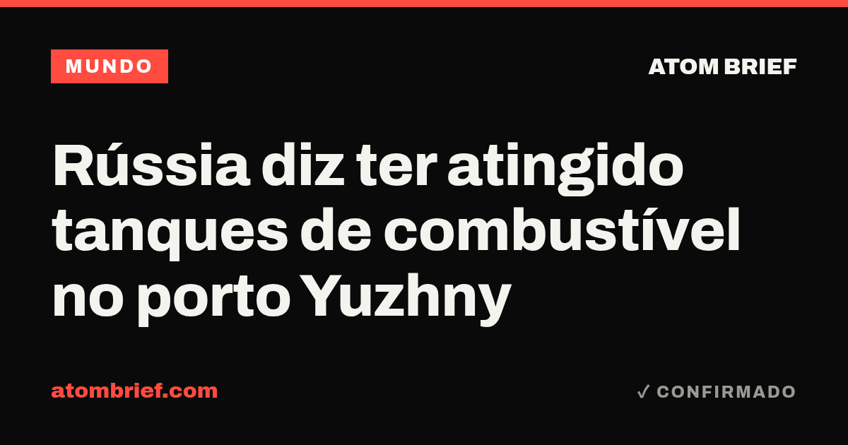 Rússia diz ter atingido tanques de combustível no porto Yuzhny