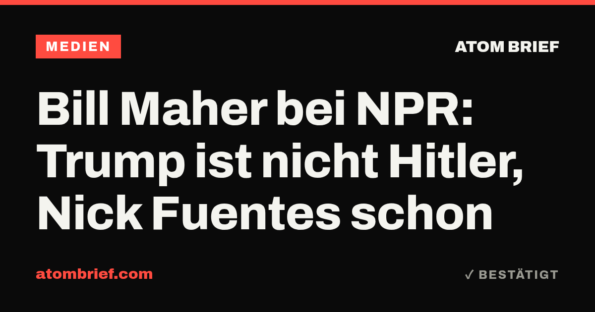 Bill Maher bei NPR: Trump ist nicht Hitler, Nick Fuentes schon