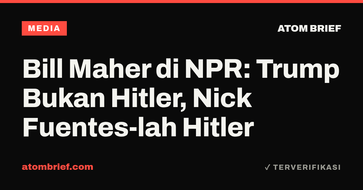 Bill Maher di NPR: Trump Bukan Hitler, Nick Fuentes-lah Hitler