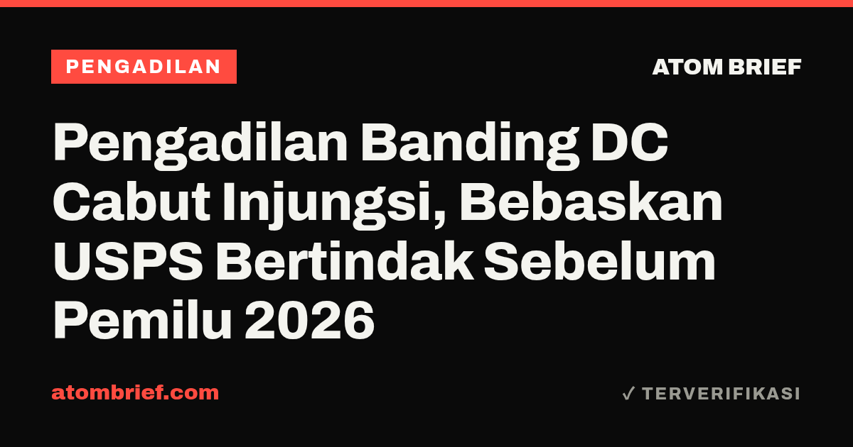 Pengadilan Banding DC Cabut Injungsi, Bebaskan USPS Bertindak Sebelum Pemilu 2026