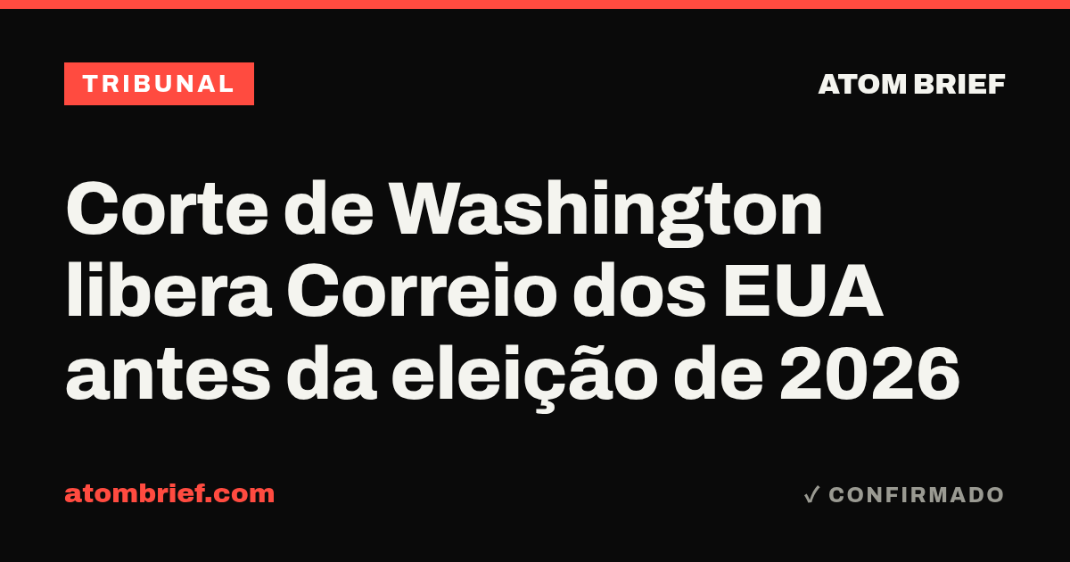 Corte de Washington libera Correio dos EUA antes da eleição de 2026