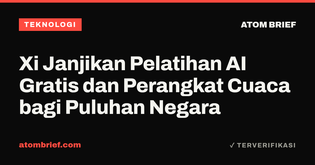 Xi Janjikan Pelatihan AI Gratis dan Perangkat Cuaca bagi Puluhan Negara