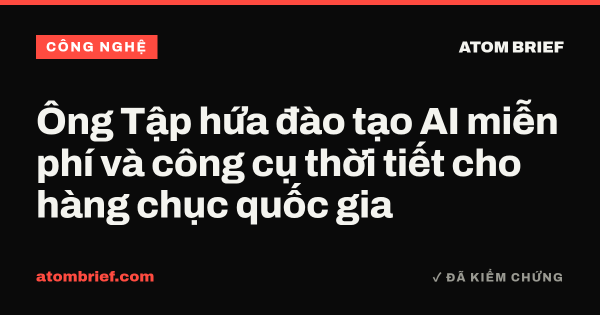 Ông Tập hứa đào tạo AI miễn phí và công cụ thời tiết cho hàng chục quốc gia