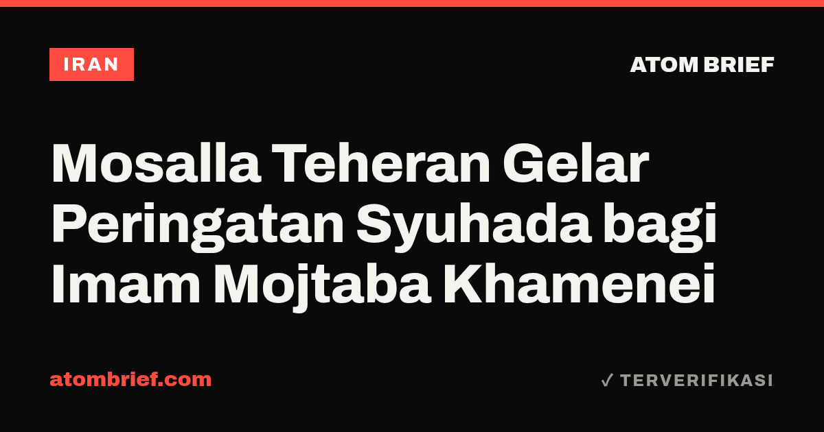Mosalla Teheran Gelar Peringatan Syuhada bagi Imam Mojtaba Khamenei
