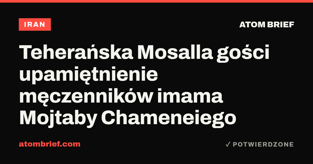 Teherańska Mosalla gości upamiętnienie męczenników imama Mojtaby Chameneiego