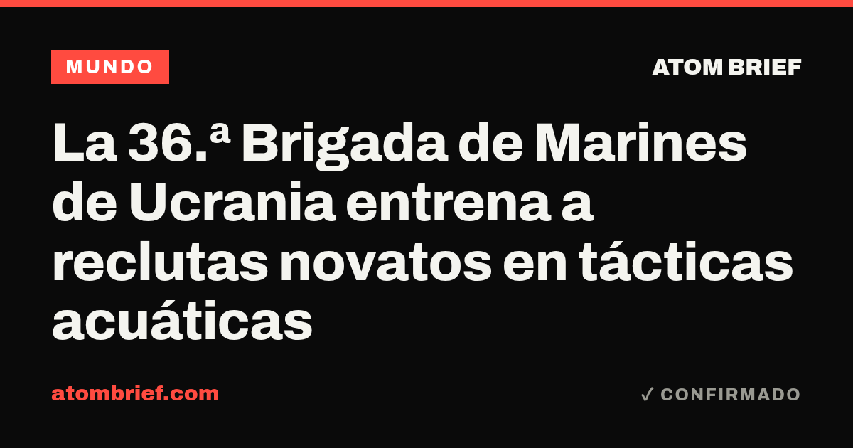 La 36.ª Brigada de Marines de Ucrania entrena a reclutas novatos en tácticas acuáticas