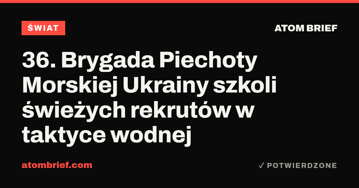 36. Brygada Piechoty Morskiej Ukrainy szkoli świeżych rekrutów w taktyce wodnej
