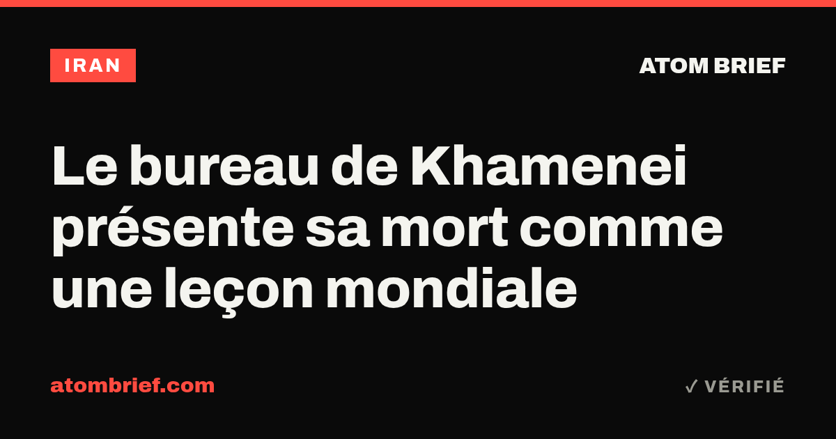 Le bureau de Khamenei présente sa mort comme une leçon mondiale