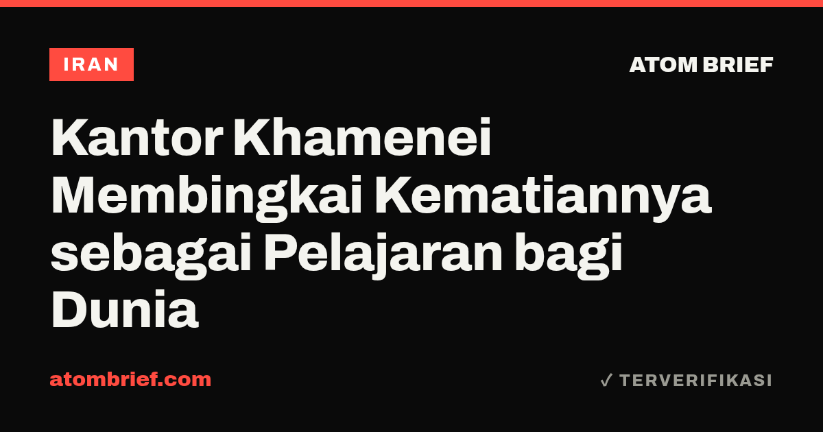 Kantor Khamenei Membingkai Kematiannya sebagai Pelajaran bagi Dunia
