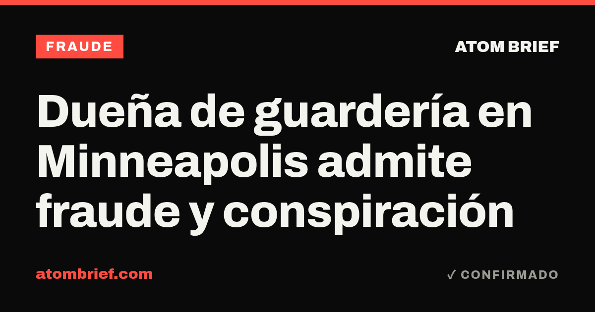 Dueña de guardería en Minneapolis admite fraude y conspiración