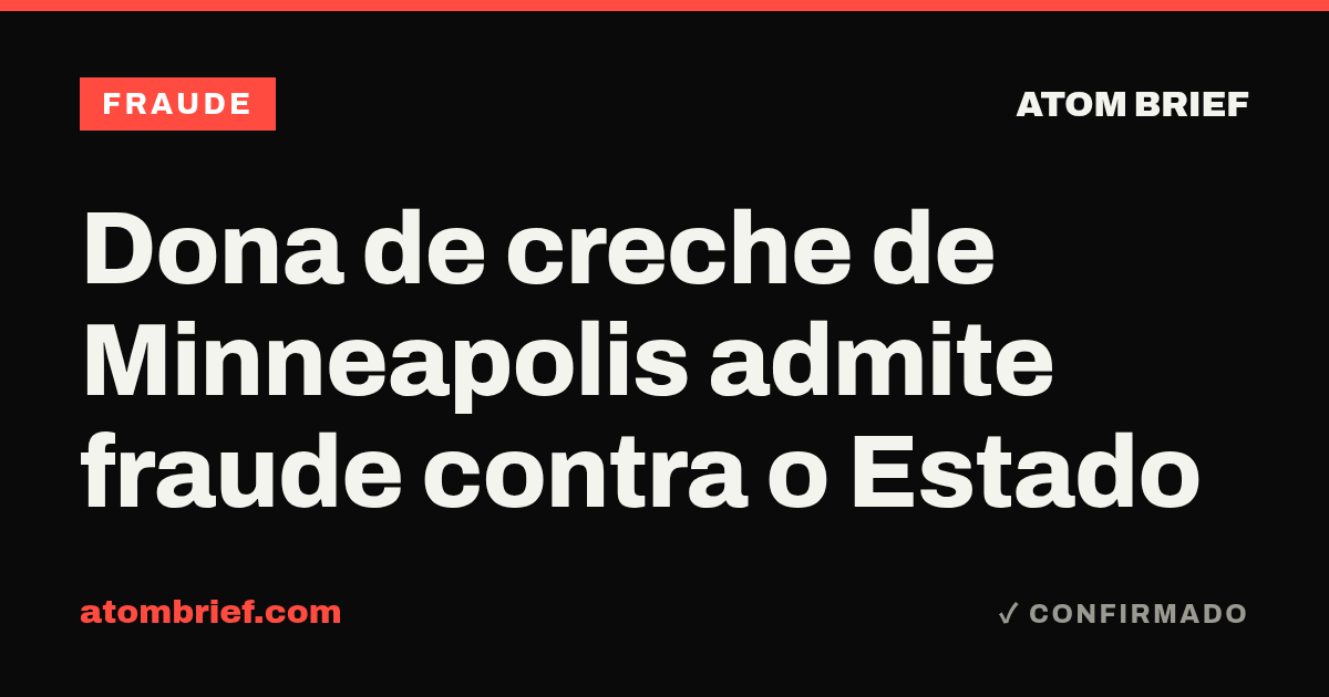 Dona de creche de Minneapolis admite fraude contra o Estado
