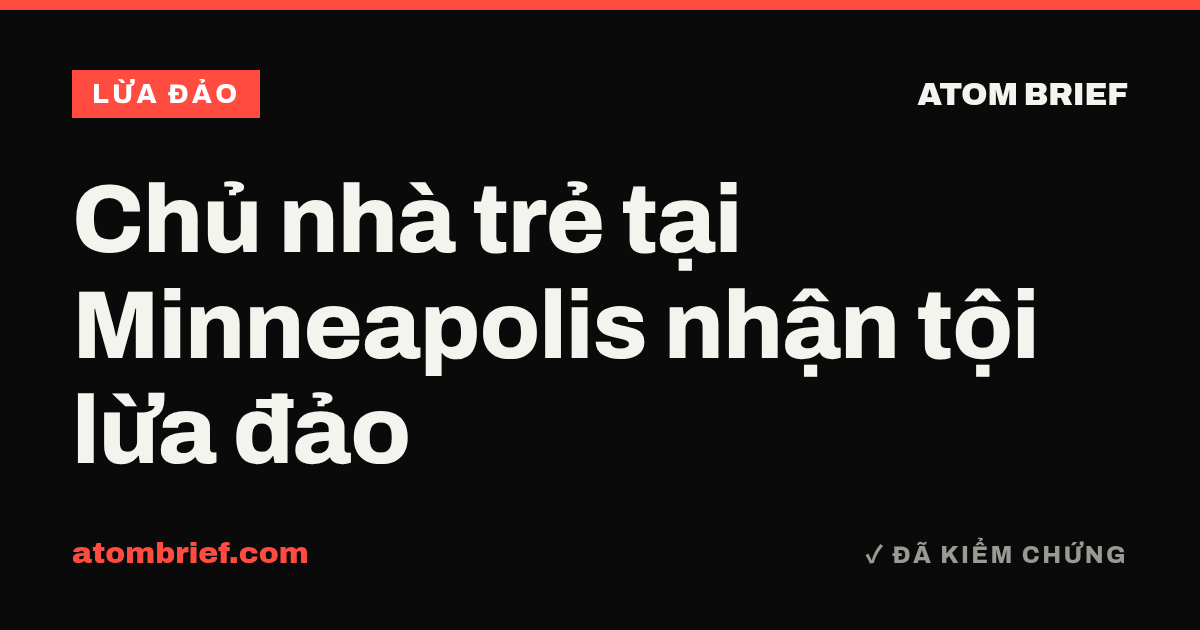 Chủ nhà trẻ tại Minneapolis nhận tội lừa đảo