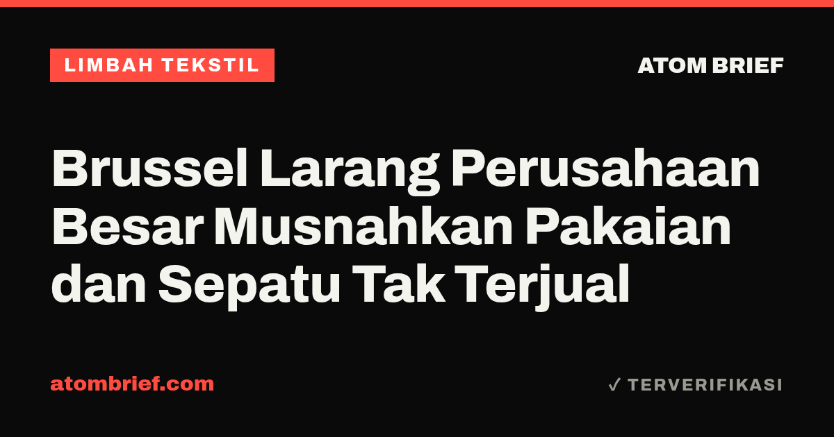 Brussel Larang Perusahaan Besar Musnahkan Pakaian dan Sepatu Tak Terjual