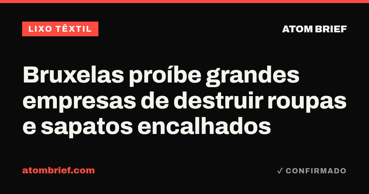 Bruxelas proíbe grandes empresas de destruir roupas e sapatos encalhados