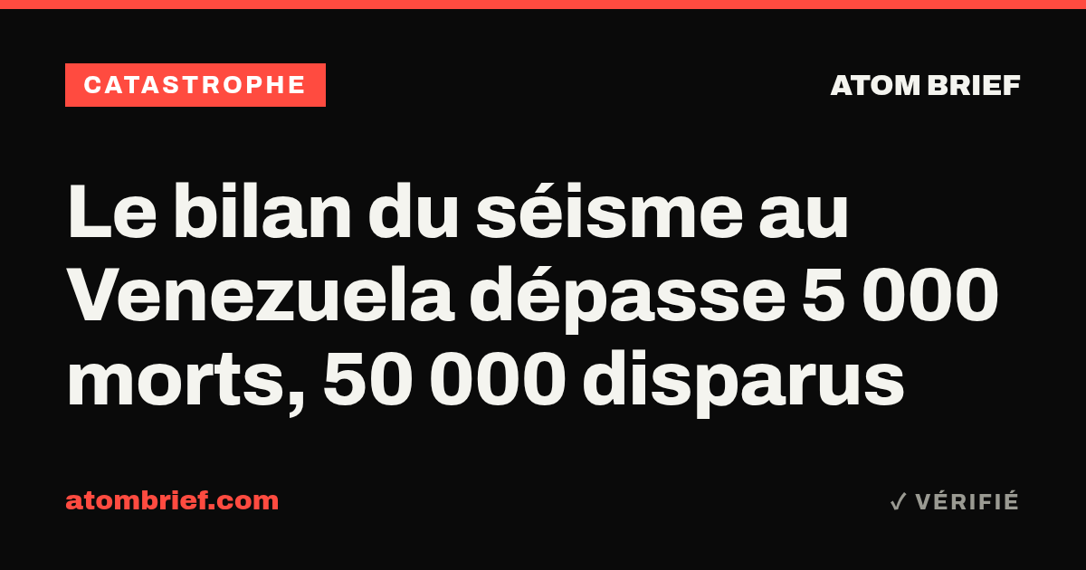 Le bilan du séisme au Venezuela dépasse 5 000 morts, 50 000 disparus