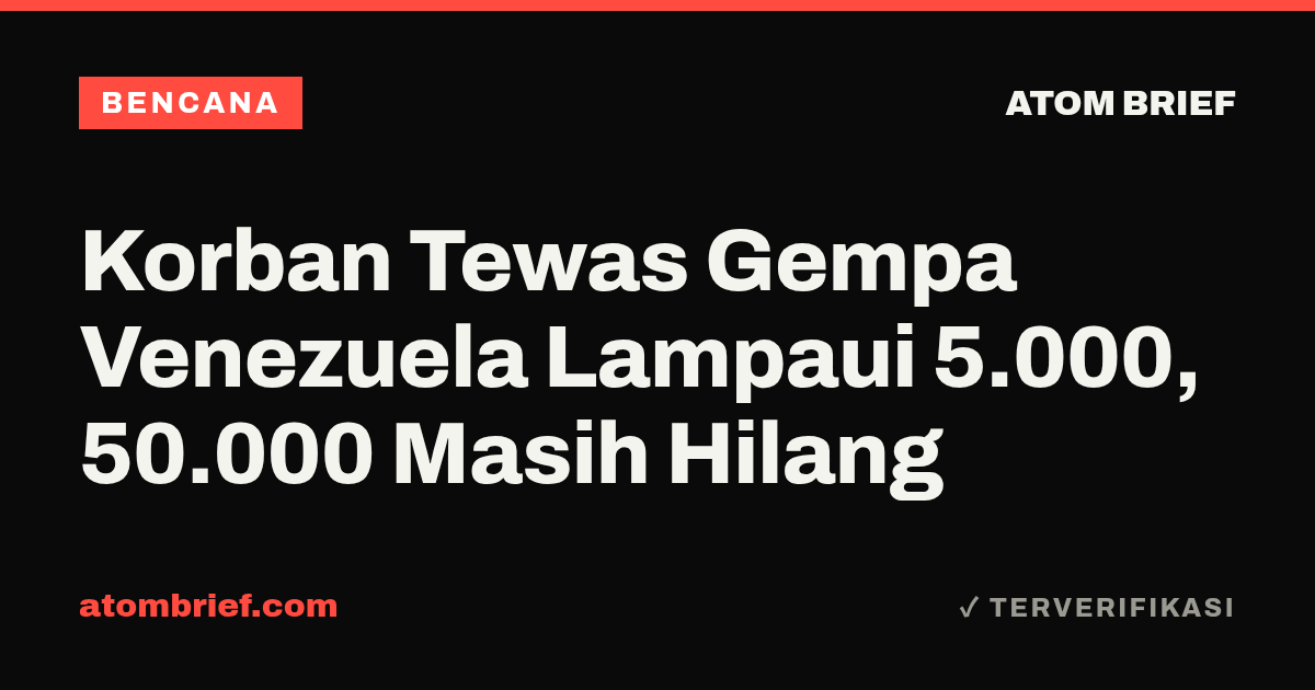 Korban Tewas Gempa Venezuela Lampaui 5.000, 50.000 Masih Hilang