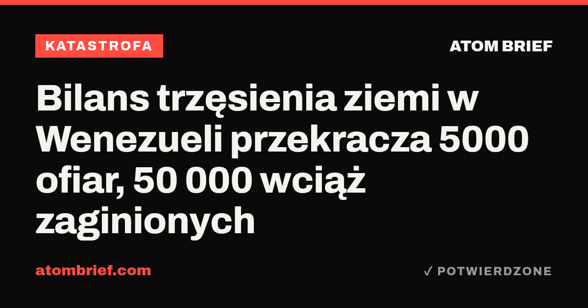 Bilans trzęsienia ziemi w Wenezueli przekracza 5000 ofiar, 50 000 wciąż zaginionych