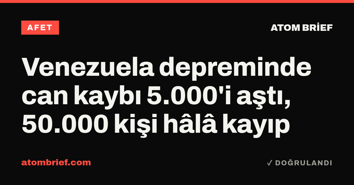Venezuela depreminde can kaybı 5.000'i aştı, 50.000 kişi hâlâ kayıp