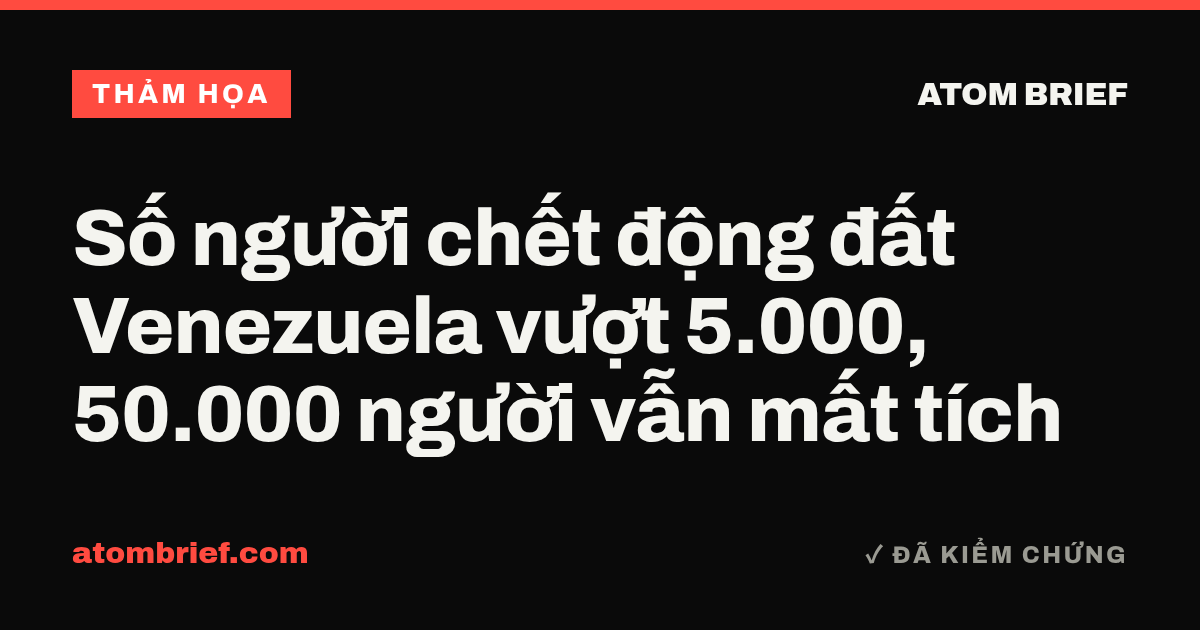 Số người chết động đất Venezuela vượt 5.000, 50.000 người vẫn mất tích