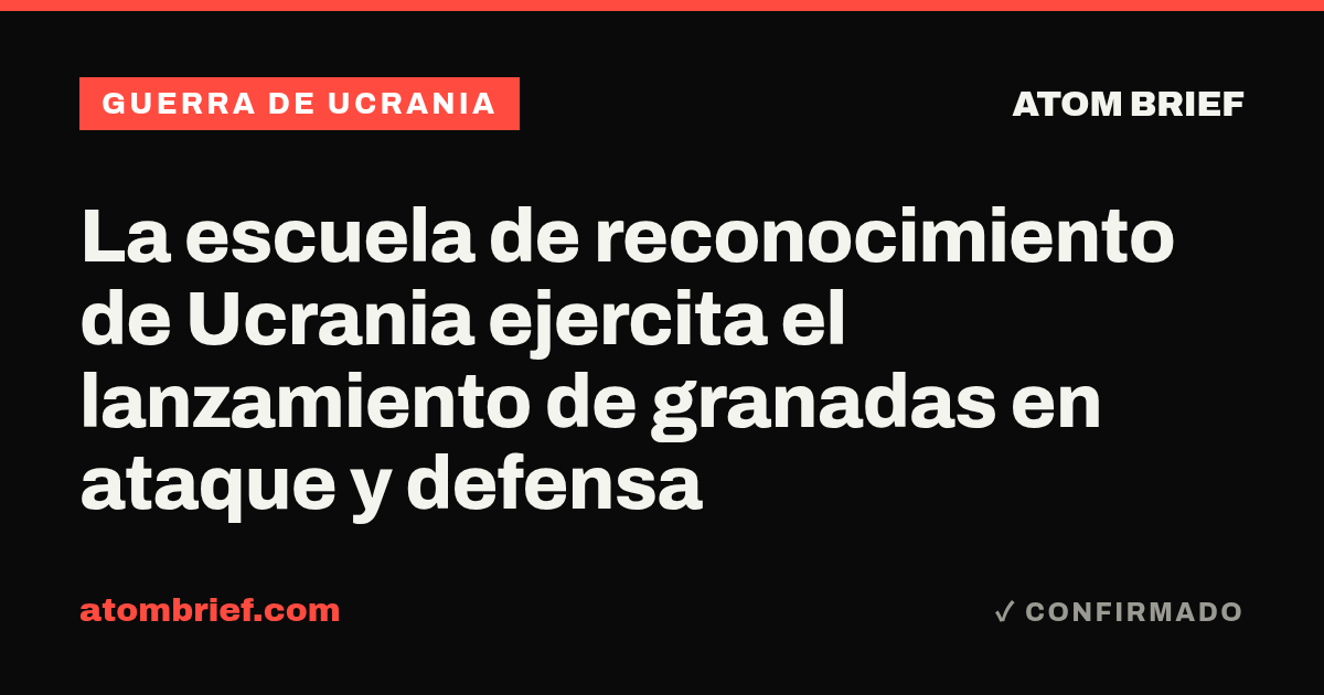 La escuela de reconocimiento de Ucrania ejercita el lanzamiento de granadas en ataque y defensa
