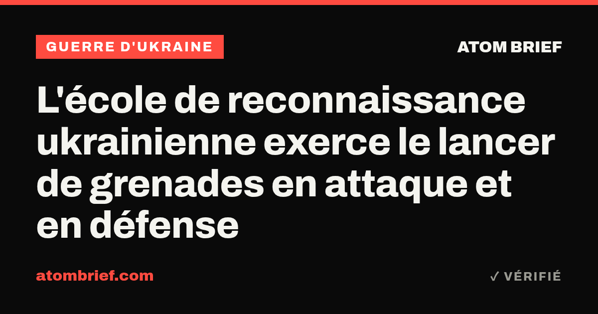 L'école de reconnaissance ukrainienne exerce le lancer de grenades en attaque et en défense
