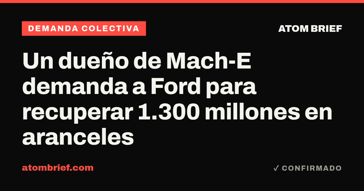 Un dueño de Mach-E demanda a Ford para recuperar 1.300 millones en aranceles