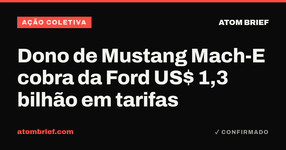Dono de Mustang Mach-E cobra da Ford US$ 1,3 bilhão em tarifas