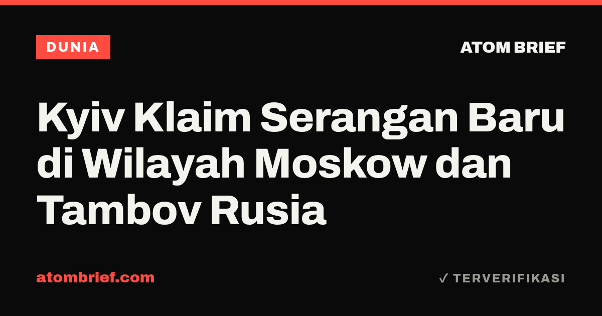 Kyiv Klaim Serangan Baru di Wilayah Moskow dan Tambov Rusia