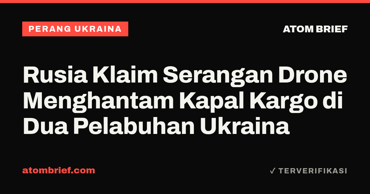 Rusia Klaim Serangan Drone Menghantam Kapal Kargo di Dua Pelabuhan Ukraina