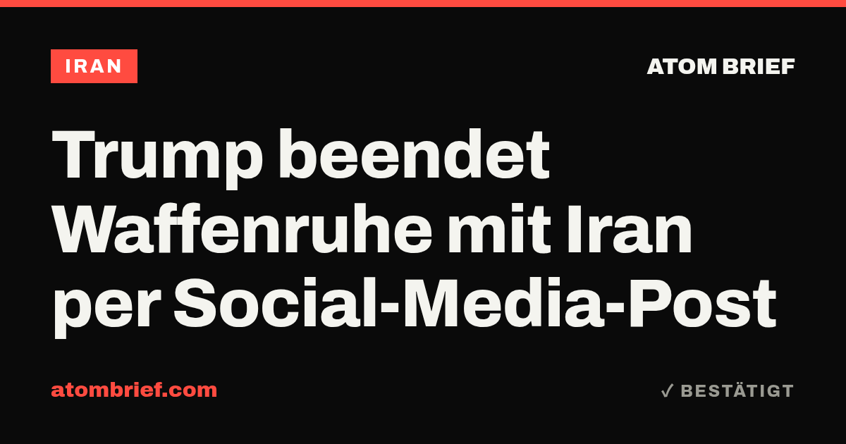 Trump beendet Waffenruhe mit Iran per Social-Media-Post