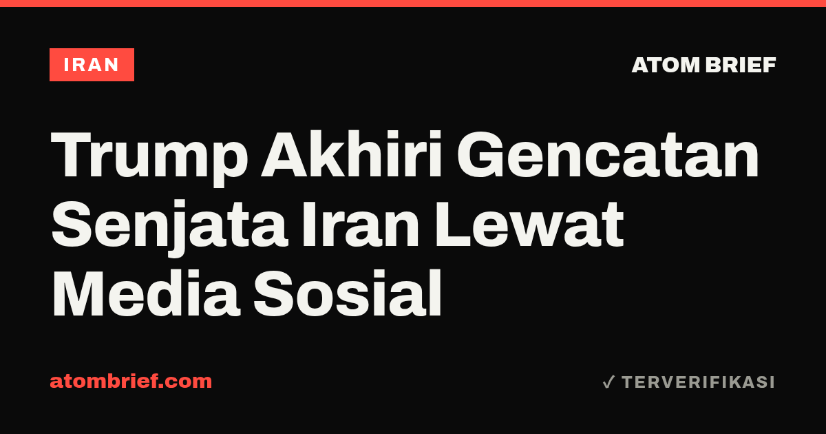 Trump Akhiri Gencatan Senjata Iran Lewat Media Sosial