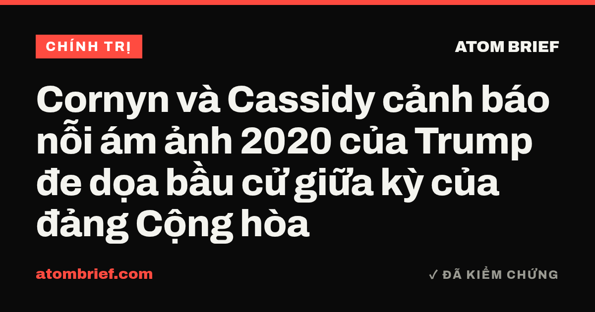 Cornyn và Cassidy cảnh báo nỗi ám ảnh 2020 của Trump đe dọa bầu cử giữa kỳ của đảng Cộng hòa
