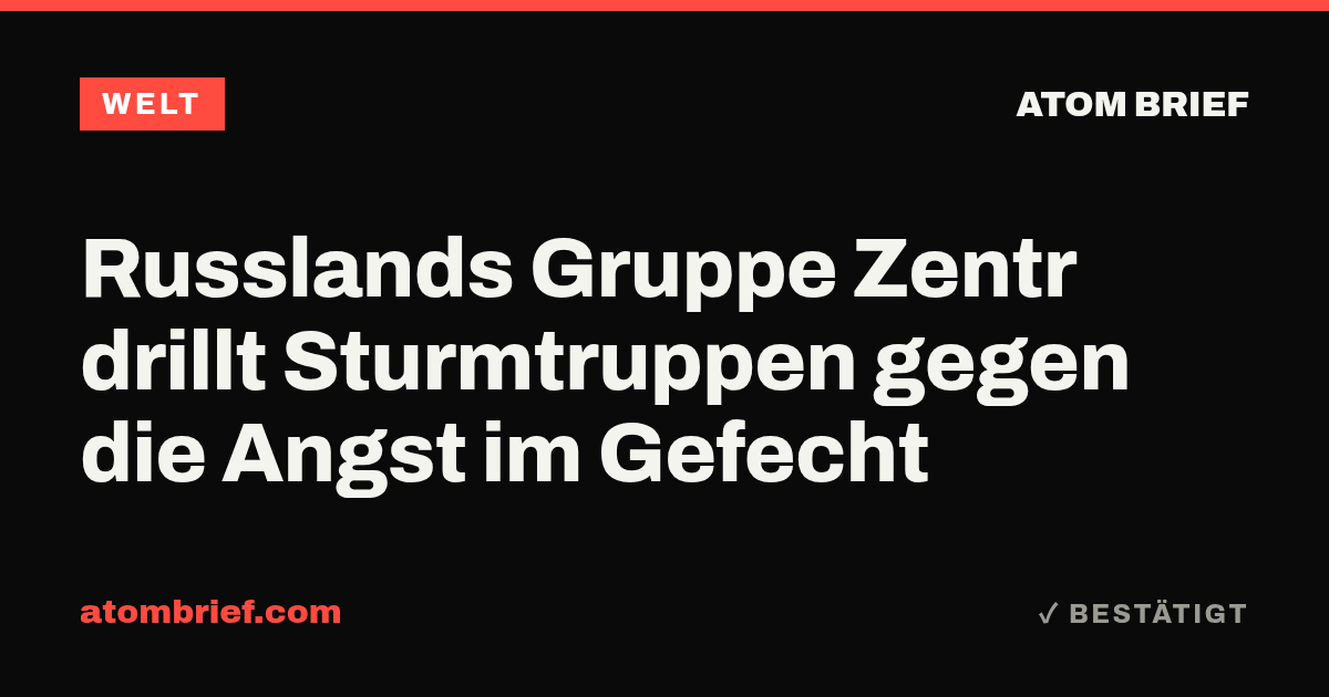 Russlands Gruppe Zentr drillt Sturmtruppen gegen die Angst im Gefecht