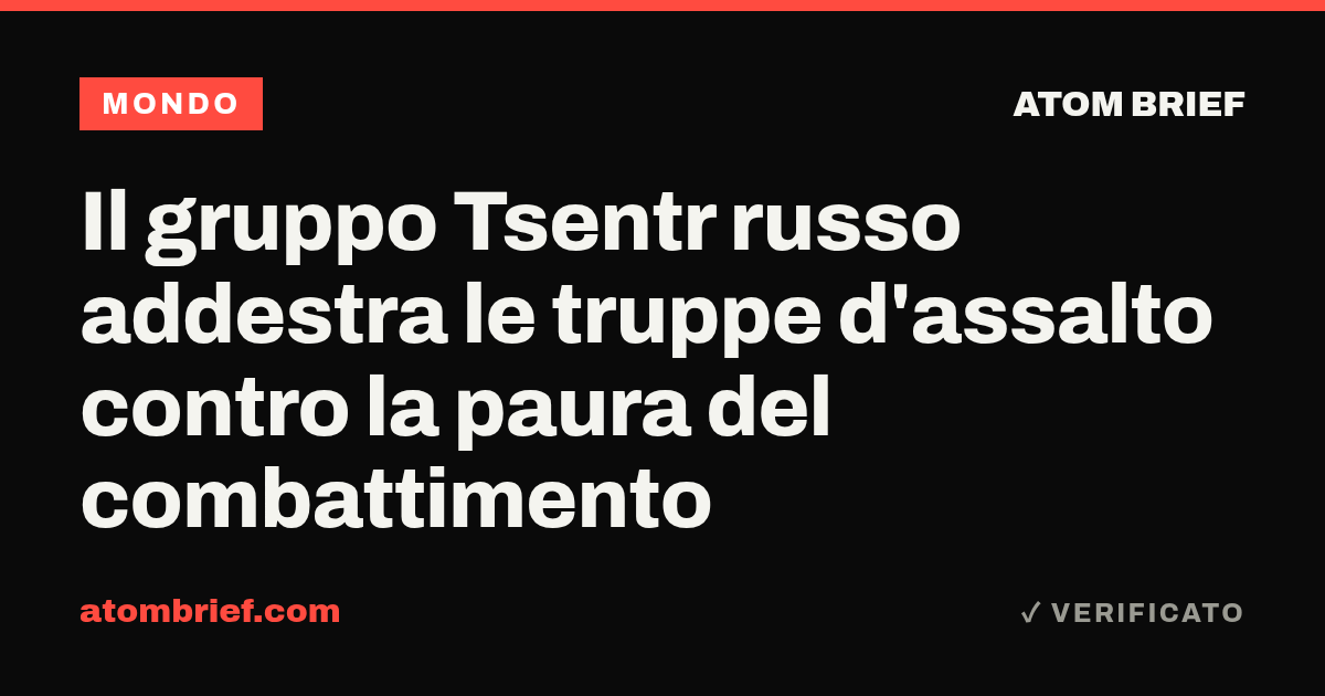 Il gruppo Tsentr russo addestra le truppe d'assalto contro la paura del combattimento