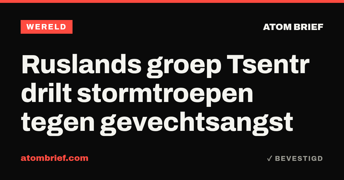Ruslands groep Tsentr drilt stormtroepen tegen gevechtsangst