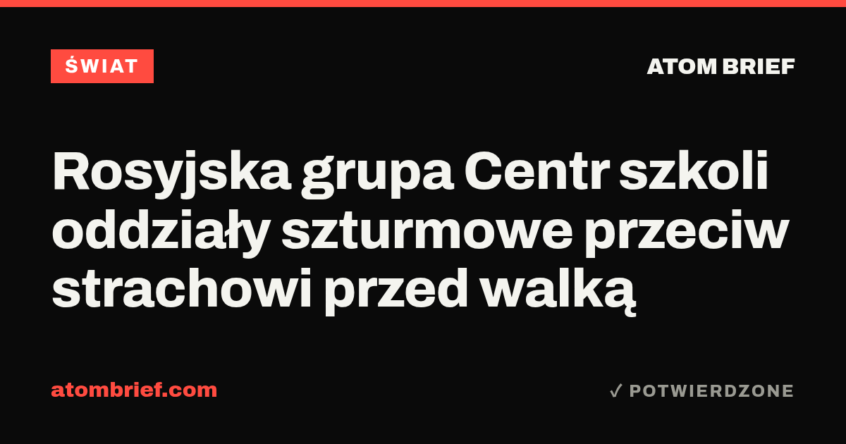 Rosyjska grupa Centr szkoli oddziały szturmowe przeciw strachowi przed walką