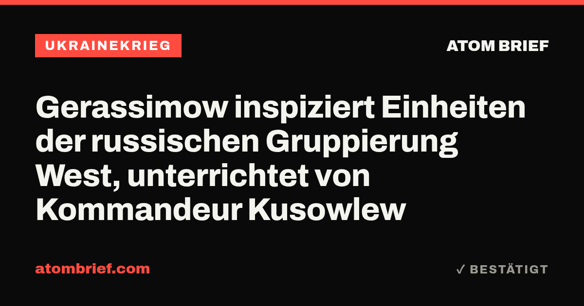 Gerassimow inspiziert Einheiten der russischen Gruppierung West, unterrichtet von Kommandeur Kusowlew