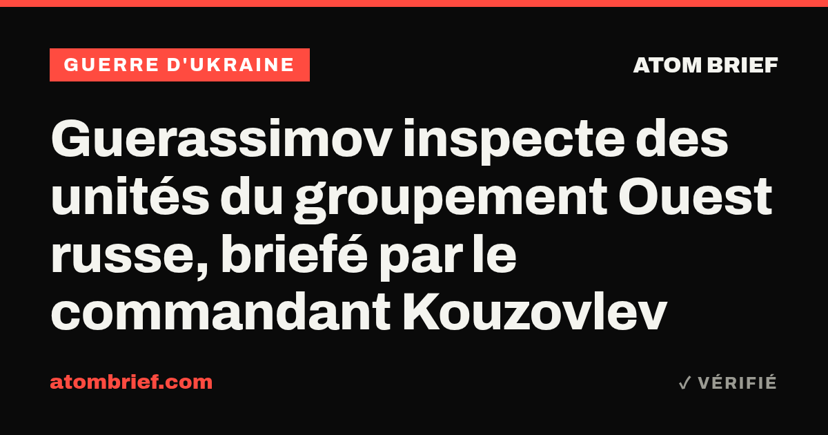 Guerassimov inspecte des unités du groupement Ouest russe, briefé par le commandant Kouzovlev
